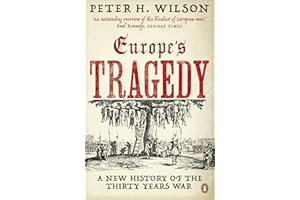 Europe's Tragedy: A New History of the Thirty Years War