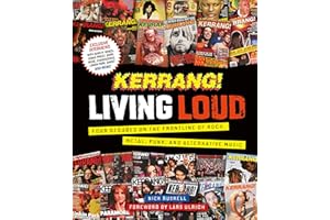 Kerrang! Living Loud: Four Decades on the Frontline of Rock, Metal, Punk, and Alternative Music