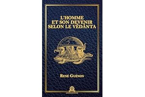 L'homme et son devenir selon le Vêdânta (French Edition)