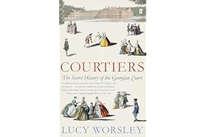 Courtiers: The Secret History of the Georgian Court