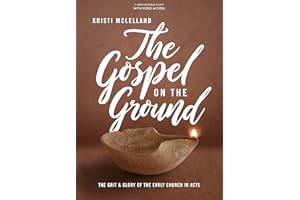The Gospel on the Ground: The Grit and Glory of the Early Church in Acts - Bible Study for Women with Video Access