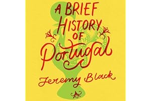 A Brief History of Portugal: Indispensable for Travellers