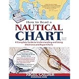 How to Read a Nautical Chart, 2nd Edition (Includes ALL of Chart #1): A Complete Guide to Using and Understanding Electronic 