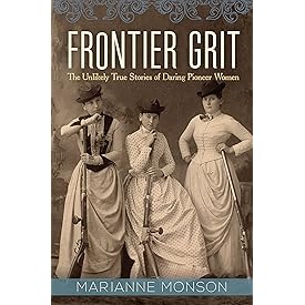 Frontier Grit: The Unlikely True Stories of Daring Pioneer Women