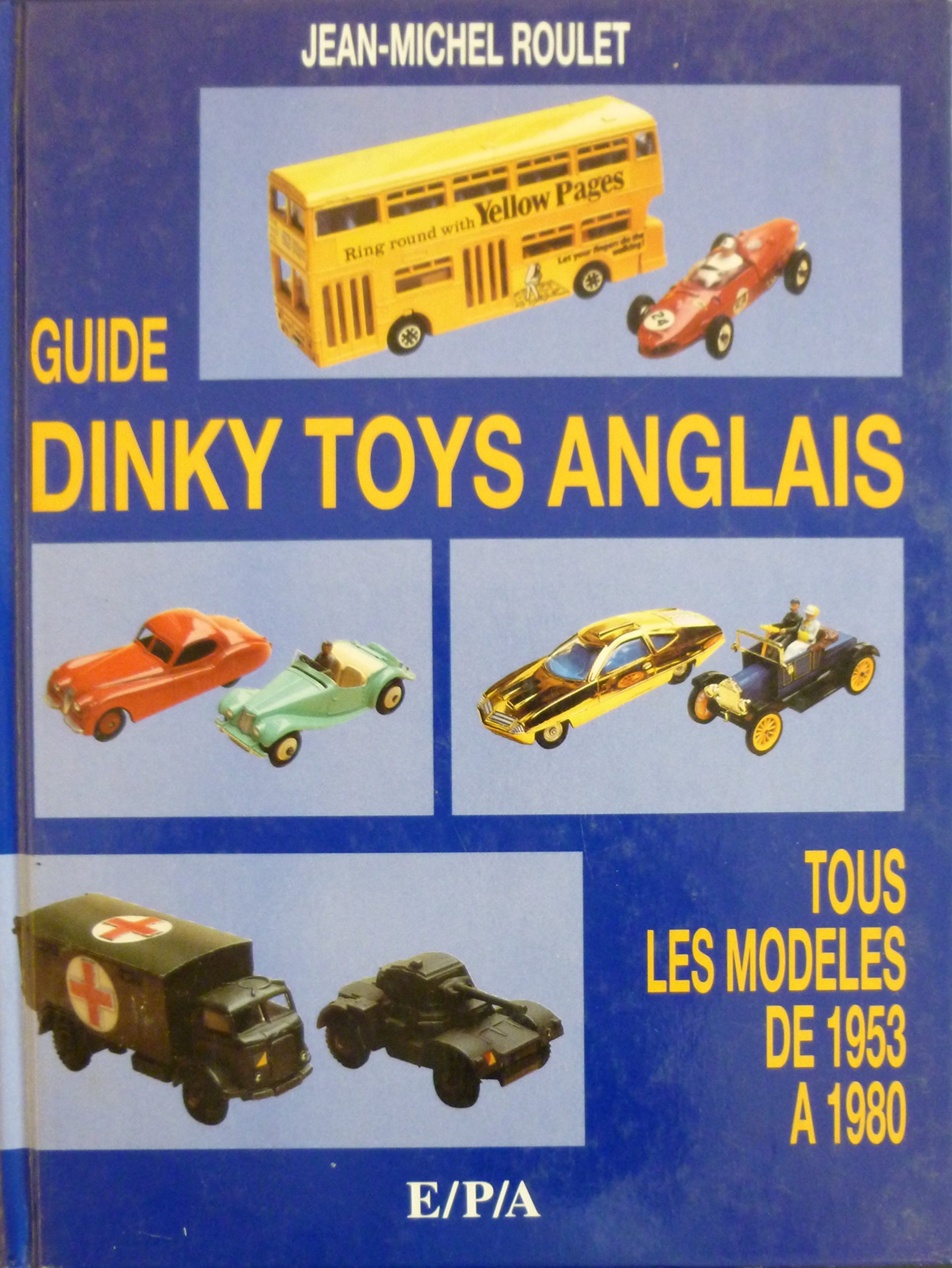 Le Guide Des Dinky Toys Anglais 1953 1980 Amazon Fr Roulet J M Livres