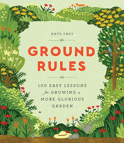 Download Ground Rules: 100 Easy Lessons for Growing a More Glorious Garden (English Edition) PDF