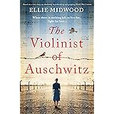 The Violinist of Auschwitz: Based on a true story, an absolutely heartbreaking and gripping World War 2 novel