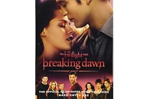 The Twilight Saga Breaking Dawn Part 1: The Official Illustrated Movie Companion