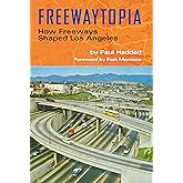 Freewaytopia: How Freeways Shaped Los Angeles
