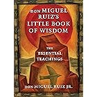 don Miguel Ruiz's Little Book of Wisdom: The Essential Teachings (Toltec Wisdom Series)