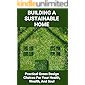 Building A Sustainable Home: Practical Green Design Choices For Your Health, Wealth, And Soul: Examples Of Energy…