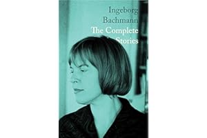 Ingeborg Bachmann: The Complete Stories