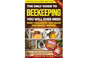 The only guide to Beekeeping you will ever need: Effortless backyard beekeeping for Beginners and hobby beekeepers, made easy