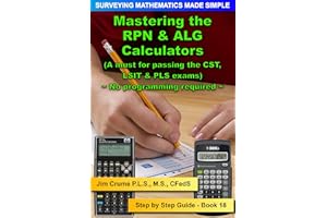 Mastering the RPN & ALG Calculators: Step by Step Guide (Surveying Mathematics Made Simple Book 18)