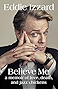 Believe Me: A Memoir of Love, Death and Jazz Chickens