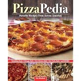 PizzaPedia: Favorite Recipes from Across America (Fox Chapel Publishing) Pizza Cookbook with 100+ Recipes for Regional Pizza from Chicago, Detroit, Brooklyn, and More