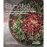 Bilhana: Wholefood Recipes from Egypt, Lebanon, and Morocco
