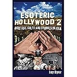 Esoteric Hollywood II: More Sex, Cults & Symbols in Film