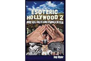 Esoteric Hollywood II: More Sex, Cults & Symbols in Film