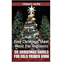 20 Christmas Carols For Solo French Horn Book 1: Easy Christmas Sheet Music For Beginners book cover