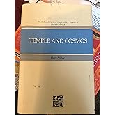 Temple and Cosmos: Beyond This Ignorant Present (The Collected Works of Hugh Nibley, Vol 12 : Ancient History)
