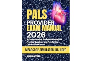 PALS PROVIDER EXAM MANUAL 2026: A Comprehensive Study Guide with 700 Practice Questions and Prep for the Certification Course