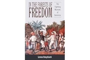 In the Forests of Freedom: The Fighting Maroons of Dominica (Caribbean Studies Series)