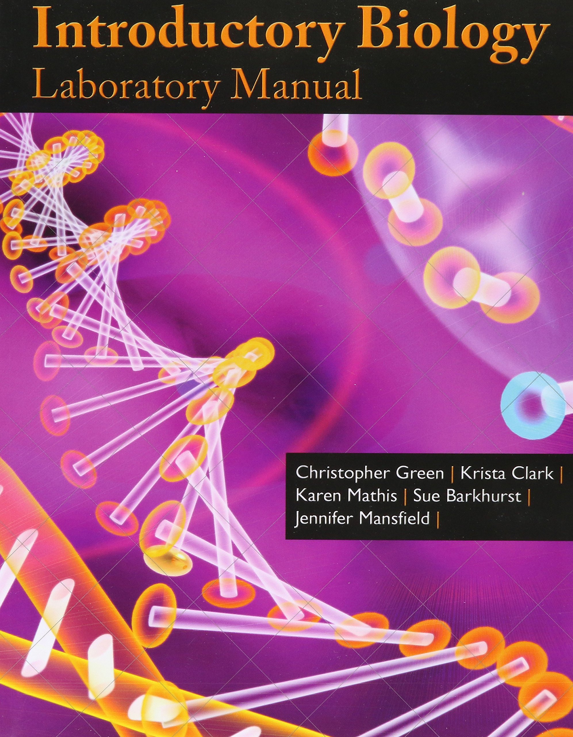 Introductory Biology Lab Manual: Christopher Green, Krista Clark, Delores  Sue Barkhurst, Karen M. Mathis, Jennifer Lynn Mansfield: 9781465278418:  Sciences: ...