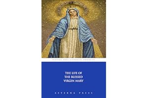 The Life of the Blessed Virgin Mary (Illustrated)