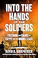 Into the Hands of the Soldiers: Freedom and Chaos in Egypt and the Middle East