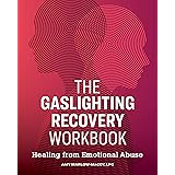 The Gaslighting Recovery Workbook: Healing From Emotional Abuse