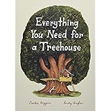 Everything You Need for a Treehouse: (Children?s Treehouse Book, Story Book for Kids, Nature Book for Kids)