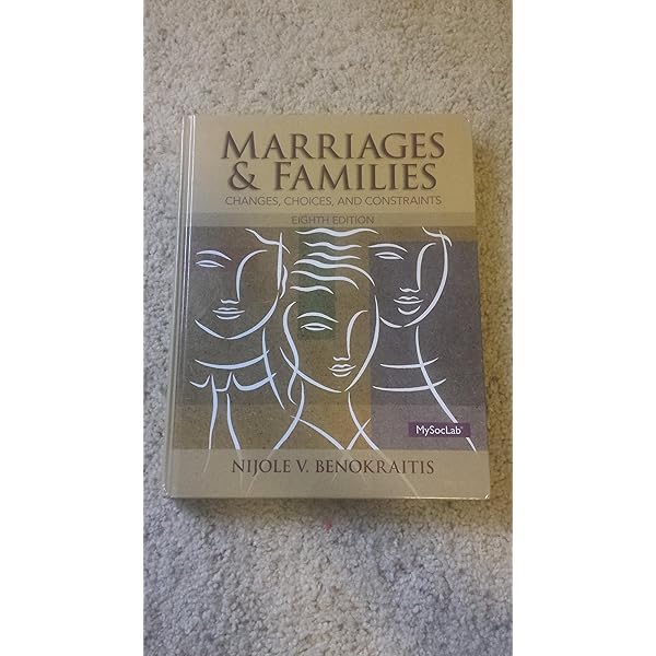 Marriages and Families: Changes, Choices, and Constraints