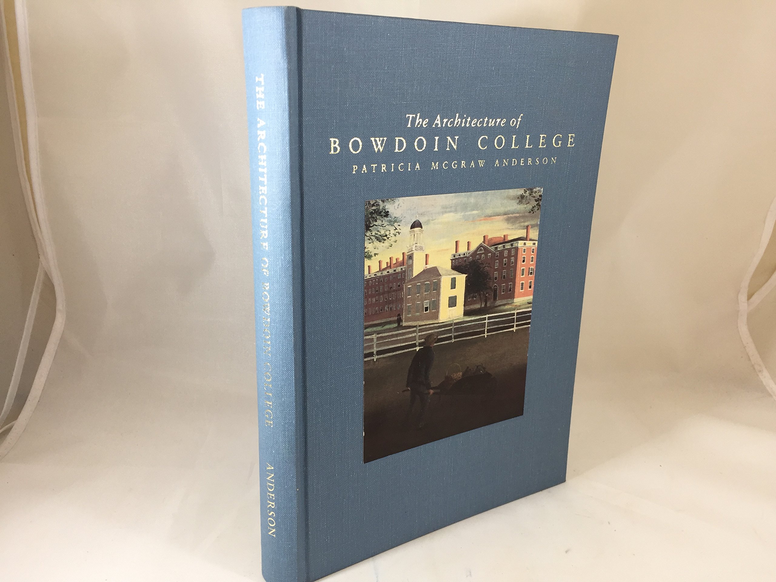 The Architecture Of Bowdoin College Patricia Mcgraw Anderson Richard Cheek 9780916606138 Amazon Com Books