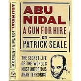 Abu Nidal : A Gun for Hire : The Secret Life of the World's Most Notorious Arab Terrorist