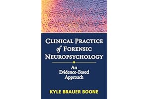 Clinical Practice of Forensic Neuropsychology: An Evidence-Based Approach (Evidence-Based Practice in Neuropsychology Series)