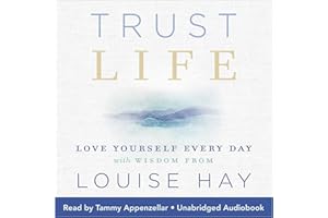 Trust Life: Love Yourself Every Day with Wisdom from Louise Hay