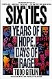The Sixties: Years of Hope, Days of Rage