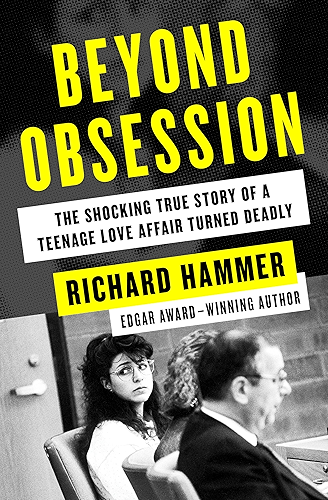 Download Beyond Obsession: The Shocking True Story of a Teenage Love Affair Turned Deadly (English Edition) PDF