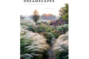Dreamscapes: Inspiration and Beauty in Gardens Near and Far