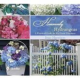 Heavenly Hydrangeas: A Practical Guide for the Home Gardener