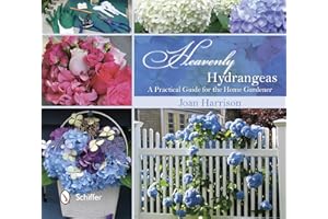 Heavenly Hydrangeas: A Practical Guide for the Home Gardener