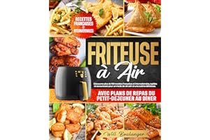 Friteuse à Air: Découvrez plus de 100 recettes françaises et internationales,rapides et savoureuses pour un mode de vie sain 