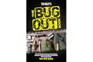 The Bug Out Book: Take No Chances and Prepare Your Bug Out Plan Now to Thrive in the Worst Case Scenario When Bugging Out Is 