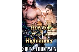 How to Woo a Highlander: Scottish Medieval Highlander Romance (Highlanders of the Mackenzie Castle Book 1)