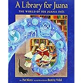 A Library for Juana: The World of Sor Juana Inés