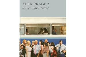 Alex Prager: Silver Lake Drive: (Photography Books, Coffee Table Photo Books, Contemporary Art Books)