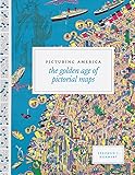 Picturing America: The Golden Age of Pictorial Maps