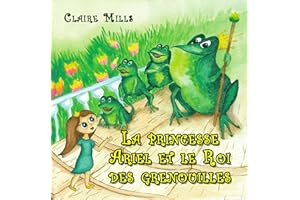 La princesse Ariel et le Roi des grenouilles: Un Beau Conte de Fées pour s'Endormir (Les chroniques de la princesse t. 2) (Fr