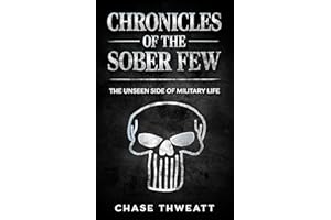 Chronicles of the Sober Few: The Unseen Side of Military Life